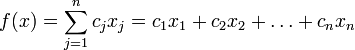 : f(x)=sum_{j=1}^n c_jx_j=c_1x_1+c_2x_2+ldots+c_nx_n