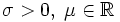 sigma>0,; muin mathbb{R}