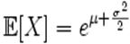 mathbb{E}[X] = e^{mu + {sigma^2 over 2}}