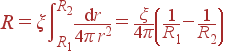 R = xi intlimits_{R_1}^{R_2} frac{{
m d}r} {4pi r^2} = frac{xi}{4pi}left(frac{1}{R_1}-frac{1}{R_2} 
ight)