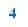 4