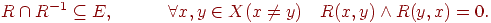 R cap R^{ - 1}  subseteq E,quad quad quad forall x,yin X(x 
e y)quad R(x,y) wedge R(y,x) = 0.