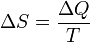 Delta S = frac{Delta Q}{T}