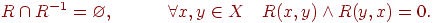R cap R^{ - 1}  = varnothing ,quad quad quad forallx,y in Xquad R(x,y) wedge R(y,x) = 0.