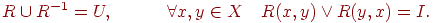 R cup R^{ - 1}  = U,quad quad quad forall x,y inXquad R(x,y) vee R(y,x) = I.