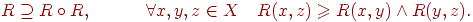 R supseteq R circ R,quad quad quad forall x,y,z inXquad R(x,z) geqslant R(x,y) wedge R(y,z).