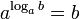 a^{log_a b} = b
