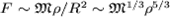 $Fsim {mathfrak M}
ho/R^2sim {mathfrak M}^{1/3}
ho^{5/3}$