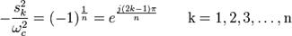 -frac{s_k^2}{omega_c^2} = (-1)^{frac{1}{n}} = e^{frac{j(2k-1)pi}{n}}qquadmathrm{k = 1,2,3, ldots, n}