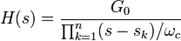 H(s)=frac{G_0}{prod_{k=1}^n (s-s_k)/omega_c}