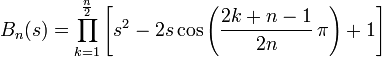 B_n(s)=prod_{k=1}^{frac{n}{2}} left[s^2-2scosleft(frac{2k+n-1}{2n},pi
ight)+1
ight]