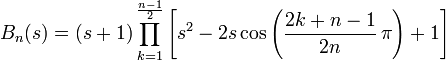 B_n(s)=(s+1)prod_{k=1}^{frac{n-1}{2}} left[s^2-2scosleft(frac{2k+n-1}{2n},pi
ight)+1
ight]