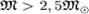 ${mathfrak M}> 2,5 {mathfrak M}_odot$