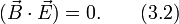 (vec{B}cdotvec{E})=0.qquad (3.2)