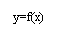 : =f(x)