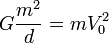 Gfrac{m^2}{d}=mV_0^2