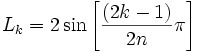 L_k = 2 sin left [frac {(2k-1)}{2n} pi 
ight ]