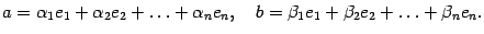 $displaystyle a={alpha}_1e_1+{alpha}_2e_2+ldots+{alpha}_ne_n,quadb={eta}_1e_1+{eta}_2e_2+ldots+{eta}_ne_n.$