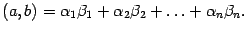 $displaystyle (a,b)={alpha}_1{eta}_1+{alpha}_2{eta}_2+ldots+{alpha}_n{eta}_n.$