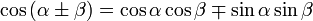  cos left( alpha pm eta 
ight) = cos alpha cos eta mp sin alpha sin eta  