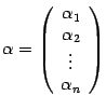 $ {{alpha}=left(egin{array}{c}{alpha}_1 {alpha}_2 vdots {alpha}_nend{array}
ight)}$