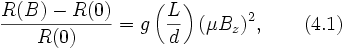 frac{R(B)-R(0)}{R(0)}=gleft(frac{L}{d}
ight)(mu B_z)^2,qquad (4.1)