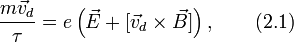frac{mvec v_d}{	au}=eleft(vec{E}+[vec v_d	imes vec{B}]
ight),qquad (2.1)