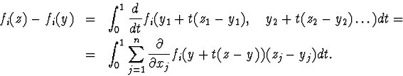 egin{eqnarray*}f_i(z)-f_i(y)&amp;=&amp;int^1_0frac{d}{dt}f_i(y_1+t(z_1-y_1),quady... ...um^n_{j=1}frac{partial}{partial x_j}f_i(y+t(z-y))(z_j-y_j)dt.end{eqnarray*}