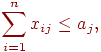 sum_{i=1}^n x_{ij} leq a_j,