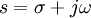 s=sigma+jomega !