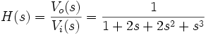 H(s)=frac{V_o(s)}{V_i(s)}=frac{1}{1+2s+2s^2+s^3}