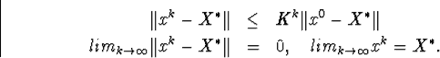 egin{eqnarray*}Vert x^k-X^{ast}Vert&amp; leq &amp;K^kVert x^0-X^{ast}Vert li... ...}Vert x^k-X^{ast}Vert&amp;=&amp;0,quad lim_{k	oinfty}x^k=X^{ast}.end{eqnarray*}