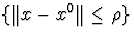 ${Vert x-x^0Vertleq
ho}$
