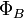 !  Phi_B