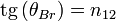 operatorname{tg}left( {{	heta }_{Br}} 
ight)={{n}_{12}}