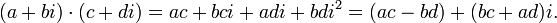 (a+bi)cdot(c+di)=ac+bci+adi+bdi^2=(ac-bd)+(bc+ad)i.