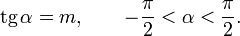 operatorname{tg}, alpha = m , qquad -frac{pi}{2} &lt; alpha &lt; frac{pi}{2}.