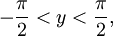 -frac{pi}{2}&lt;y&lt;frac{pi}{2},