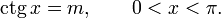 operatorname{ctg},x = m,qquad 0 &lt; x &lt; pi.