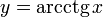 y=operatorname{arcctg}, x