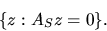 egin{displaymath}lbrace z:A_Sz = 0 
brace.end{displaymath}