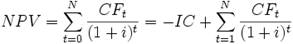 : NPV = sum_{t=0}^N frac{CF_t}{(1+i)^t} = -IC + sum_{t=1}^N frac{CF_t}{(1+i)^t}