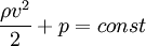 frac{
ho v^2}{2}+p=const