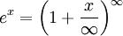 e^x=left(1+frac{x}{infty}
ight)^infty