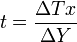 t = frac{Delta Tx}{Delta Y},