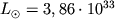 $L_odot=3,86cdot 10^{33}$