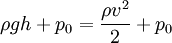 
ho g h + p_0 = frac{
ho v^2}{2} + p_0