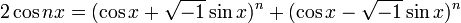 2cos nx =(cos x + sqrt{-1}sin x)^n+(cos x - sqrt{-1}sin x)^n 