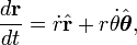 frac{dmathbf{r}}{dt} =dot rhat{mathbf{r}} + rdot	hetahat{oldsymbol	heta},