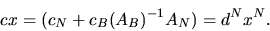 egin{displaymath}cx = (c_N + c_B(A_B)^{-1}A_N) = d^Nx^N.end{displaymath}